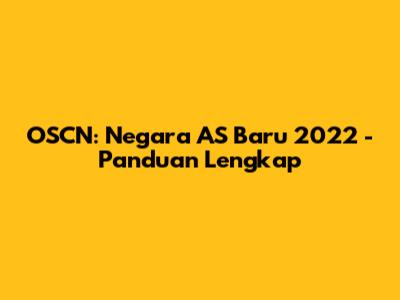 OSCN: Negara AS Baru 2022 - Panduan Lengkap