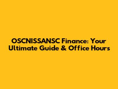 OSCNISSANSC Finance: Your Ultimate Guide & Office Hours