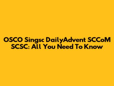 OSCO Singsc DailyAdvent SCCoM SCSC: All You Need To Know