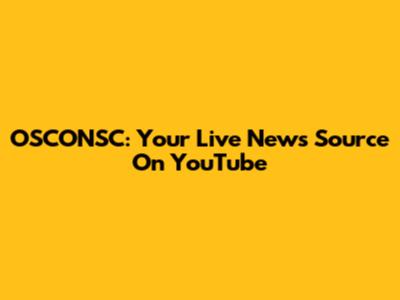 OSCONSC: Your Live News Source On YouTube