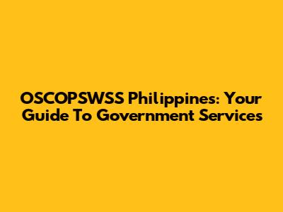 OSCOPSWSS Philippines: Your Guide To Government Services