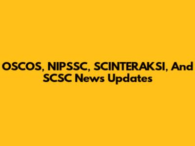 OSCOS, NIPSSC, SCINTERAKSI, And SCSC News Updates