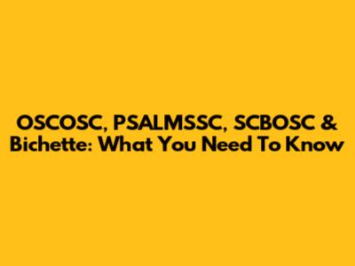 OSCOSC, PSALMSSC, SCBOSC & Bichette: What You Need To Know