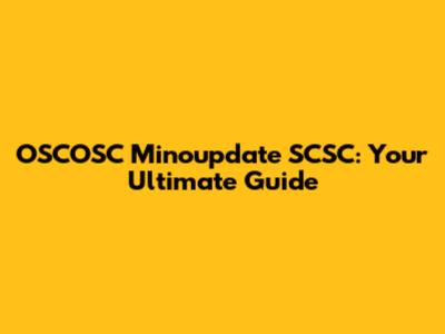 OSCOSC Minoupdate SCSC: Your Ultimate Guide