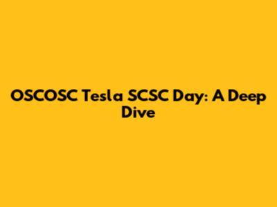 OSCOSC Tesla SCSC Day: A Deep Dive