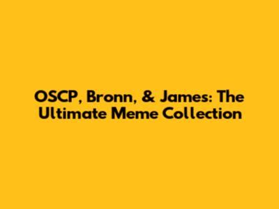 OSCP, Bronn, & James: The Ultimate Meme Collection