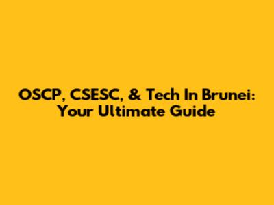 OSCP, CSESC, & Tech In Brunei: Your Ultimate Guide