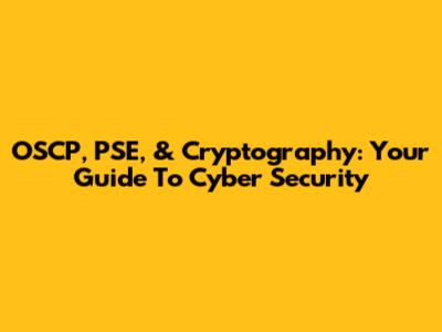OSCP, PSE, & Cryptography: Your Guide To Cyber Security