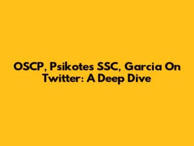 OSCP, Psikotes SSC, Garcia On Twitter: A Deep Dive