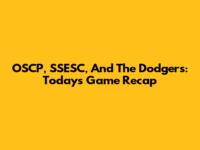 OSCP, SSESC, And The Dodgers: Today's Game Recap