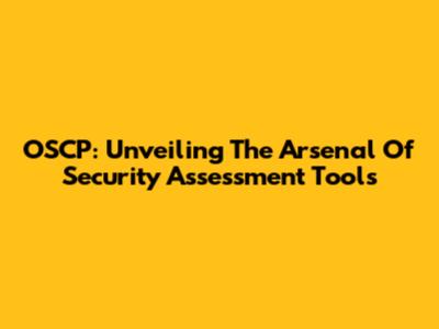 OSCP: Unveiling The Arsenal Of Security Assessment Tools