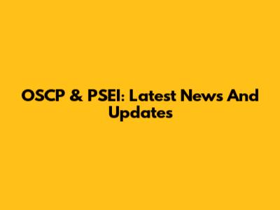 OSCP & PSEI: Latest News And Updates