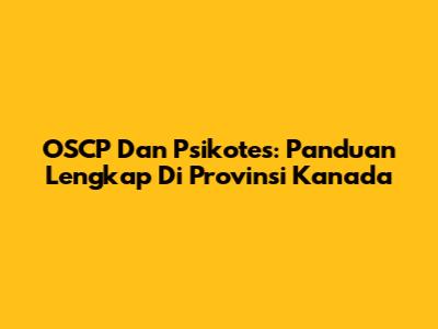 OSCP Dan Psikotes: Panduan Lengkap Di Provinsi Kanada