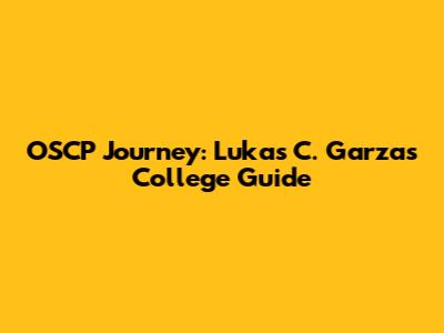 OSCP Journey: Lukas C. Garza's College Guide