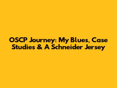 OSCP Journey: My Blues, Case Studies & A Schneider Jersey
