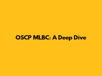 OSCP MLBC: A Deep Dive