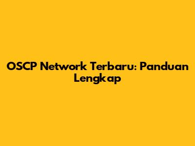 OSCP Network Terbaru: Panduan Lengkap