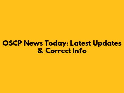 OSCP News Today: Latest Updates & Correct Info