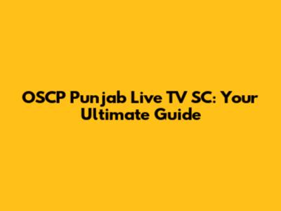 OSCP Punjab Live TV SC: Your Ultimate Guide