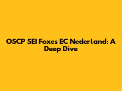 OSCP SEI Foxes EC Nederland: A Deep Dive