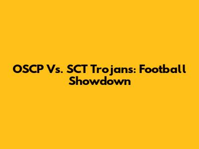 OSCP Vs. SCT Trojans: Football Showdown