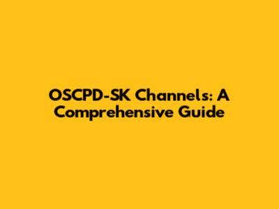OSCPD-SK Channels: A Comprehensive Guide