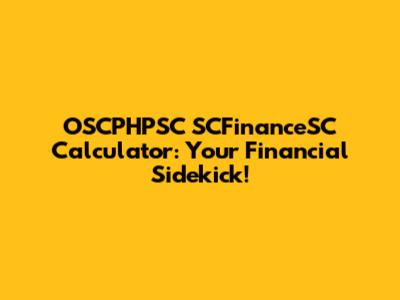 OSCPHPSC SCFinanceSC Calculator: Your Financial Sidekick!