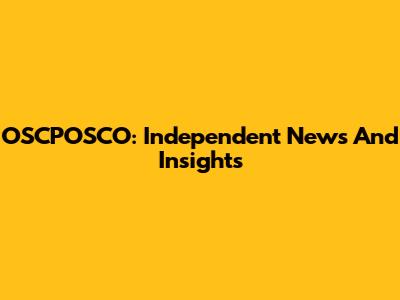 OSCPOSCO: Independent News And Insights