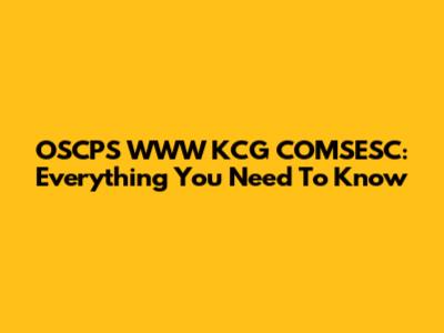 OSCPS WWW KCG COMSESC: Everything You Need To Know