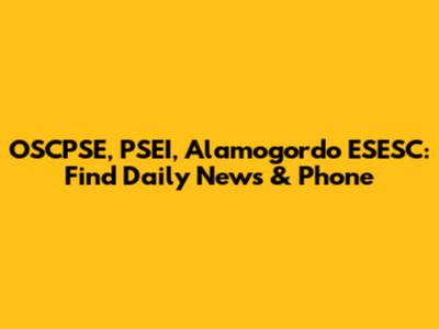 OSCPSE, PSEI, Alamogordo ESESC: Find Daily News & Phone