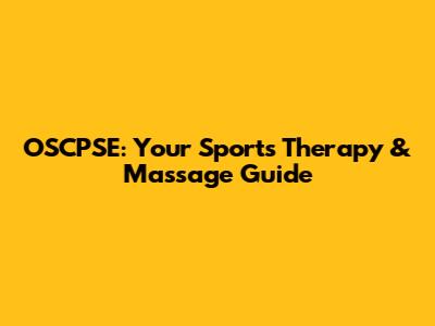 OSCPSE: Your Sports Therapy & Massage Guide