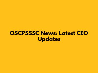 OSCPSSSC News: Latest CEO Updates