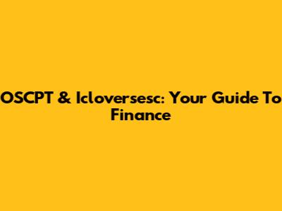 OSCPT & Icloversesc: Your Guide To Finance