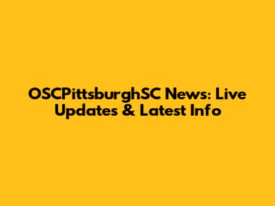 OSCPittsburghSC News: Live Updates & Latest Info
