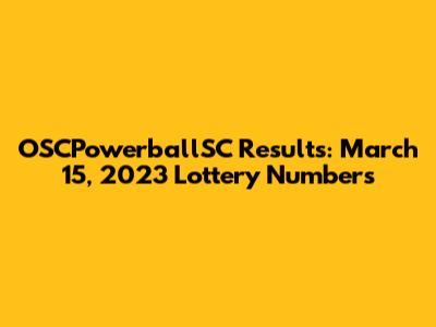 OSCPowerballSC Results: March 15, 2023 Lottery Numbers