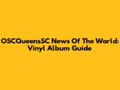 OSCQueensSC News Of The World: Vinyl Album Guide