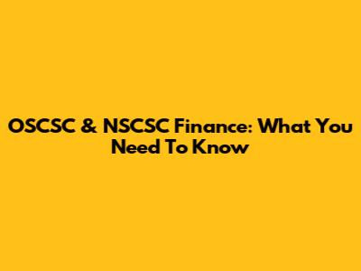 OSCSC & NSCSC Finance: What You Need To Know