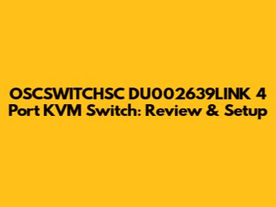 OSCSWITCHSC DU002639LINK 4 Port KVM Switch: Review & Setup