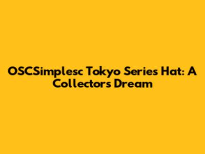 OSCSimplesc Tokyo Series Hat: A Collector's Dream
