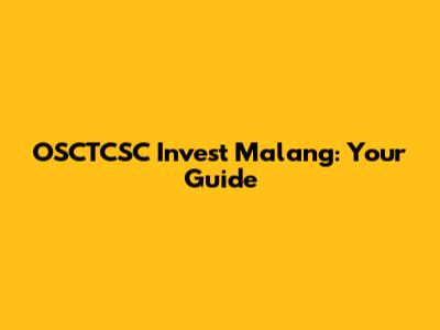 OSCTCSC Invest Malang: Your Guide