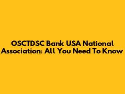 OSCTDSC Bank USA National Association: All You Need To Know