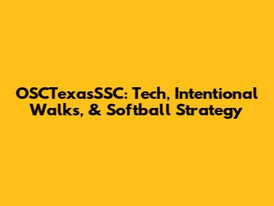 OSCTexasSSC: Tech, Intentional Walks, & Softball Strategy