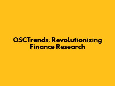OSCTrends: Revolutionizing Finance Research