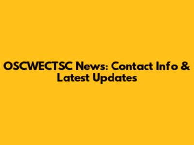 OSCWECTSC News: Contact Info & Latest Updates
