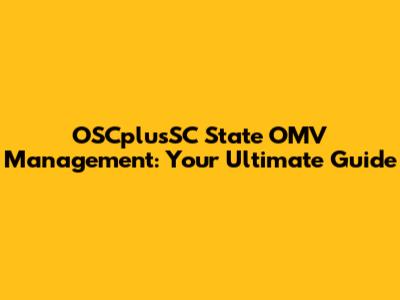 OSCplusSC State OMV Management: Your Ultimate Guide