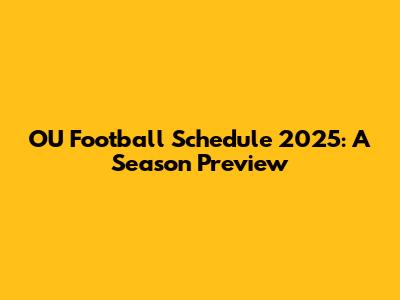 OU Football Schedule 2025: A Season Preview