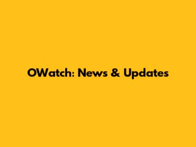 OWatch: News & Updates