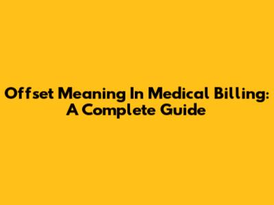 Offset Meaning In Medical Billing: A Complete Guide