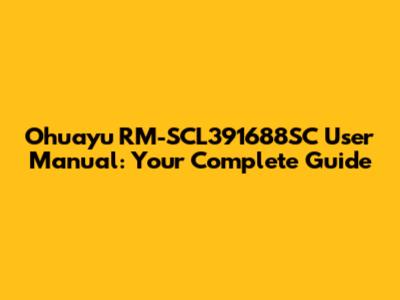 Ohuayu RM-SCL391688SC User Manual: Your Complete Guide