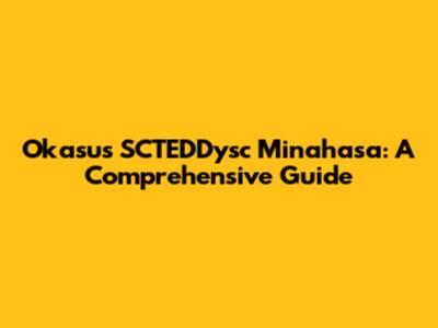 Okasus SCTEDDysc Minahasa: A Comprehensive Guide
